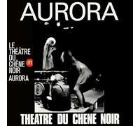 le theatre du chene noir - Aurora [VINYL]
