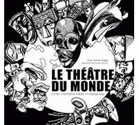 Le théâtre du monde : Une histoire des masques de Sagel. Paul-André (2009) Broché