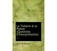 Le Théatre & la Poésie (Questions D'Interprétation) ...