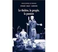 Le théâtre, le peuple, la passion: Rencontres de Rennes
