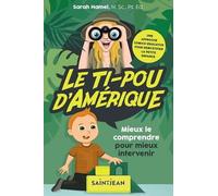 LE TI-POU D'AMERIQUE. MIEUX LE COMPRENDRE POUR MIEUX INTERVENIR