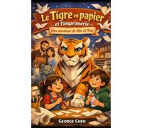 Le Tigre en papier et l’imprimerie: Une aventure de Mia et Tom