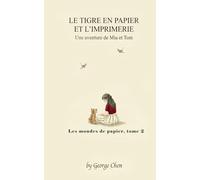 Le Tigre en papier et l’imprimerie: Une aventure de Mia et Tom (Les Mondes de Papier)