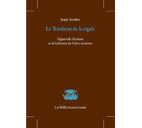 Le Tombeau de la Cigale: Figures de l'Ecriture Et de la Lecture En Grece Ancienne: 35