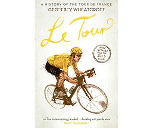 Le Tour: A History of the Tour de France