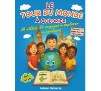 Le Tour du Monde à Colorier: 30 villes, 30 voyages à explorer en couleurs