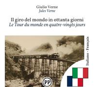 Le Tour du monde en quatre-vingts jours: Édition bilingue ligne à ligne italien-français