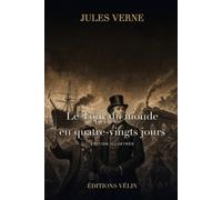 Le Tour du monde en quatre-vingts jours (Illustrated Edition): Le roman de Jules Verne en édition illustrée (12 illustrations originales et une introduction inédite)