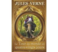 Le Tour du monde en quatre-vingts jours - ILLUSTRÉ - Jules Verne: l’intégrale du texte et des gravures d’origine - Édition collector, livre relié (Couverture rigide) Grand Format - 80 jours de voyage