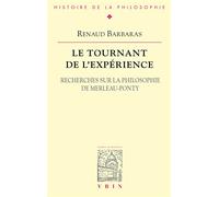 Le Tournant de l'Experience: Recherches Sur La Philosophie de Merleau-Ponty (Bibliotheque D'Histoire de la Philosophie)