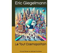 Le Tout Cosmopolitain: Vivre et Penser au-delà des Frontières (Histoire, société et politique)