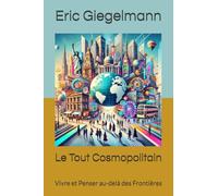 Le Tout Cosmopolitain: Vivre et Penser au-delà des Frontières (Histoire, société et politique)