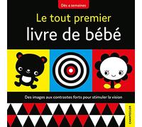 Le tout premier livre de bébé (Dès 4 semaines): Des images aux contrastes forts pour stimuler la vision