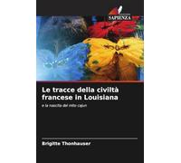 Le tracce della civiltà francese in Louisiana: e la nascita del mito cajun