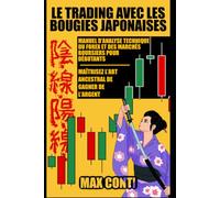 Le trading avec les bougies japonaises: Manuel d’analyse technique du Forex et du marché boursier pour débutants