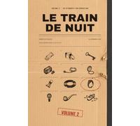 Le train de nuit: Volume 2 · 40 nouvelles enquêtes de logique à résoudre au crayon | Quatre façons de les résoudre et un fil rouge sur les quarante nuits | Livre-jeu d'énigmes policières, sans écran