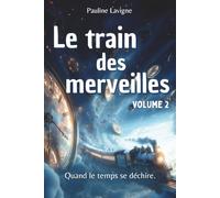 Le Train des Merveilles - Volume 2: Une aventure fantastique à travers les époques pour les enfants de 7 à 12 ans (Le Train des Merveilles - Une ... passionnante pour enfants en 3 volumes)