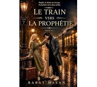 Le Train vers la Prophétie: Une histoire d'amour, de destinée et d'âmes perdues