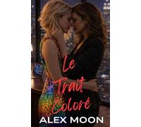 Le Trait Coloré: Une romance lesbienne/saphique torride (Pour Toujours avec Elle)