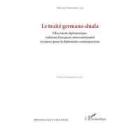 Le traité germano-duala: Effacement diplomatique, trahison d’un pacte intercontinental et enjeux pour la diplomatie contemporaine (Diplomatie Et Stratégie)