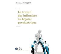 Le travail des infirmiers en hôpital psychiatrique