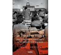 Le Travail en France: Des Trente Glorieuses à la présidence Macron