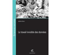 Le travail invisible des données: Eléments pour une sociologie des infrastructures scripturales
