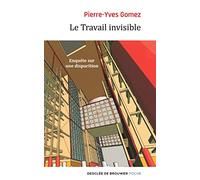 Le Travail Invisible. Enquête Sur Une Disparition (Poche)