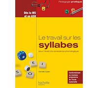 Le travail sur les syllabes pour l'éveil à la conscience phonologique - Dès la MS et en ASH: Des activités et des jeux pour manipuler les syllabes dès la MS et en ASH