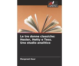 Le tre donne classiche: Hester, Hetty e Tess. Uno studio analitico