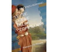 LE TRE DONNE DELLA "COMMEDIA": Francesca, Pia, Piccarda