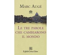 Le tre parole che cambiarono il mondo
