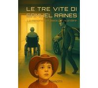 Le tre vite di Samuel Raines: La memoria non basta per ricordare (Trilogia del Protocollo)