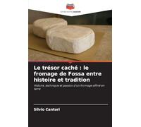 Le trésor caché: le fromage de Fossa entre histoire et tradition