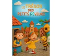 Le Trésor des Petits Rêveurs : 3 histoires magiques pour enfants - Contes illustrés pour le soir, dès 4 ans: Histoires pour s’endormir, contes ... en français, à lire seul ou en famille