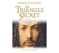 Le Triangle Secret: Les cinq templiers de Jésus