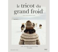 Le tricot du grand froid: Pulls, chaussettes, bonnets et moufles