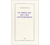 Le Triple Jeu de L'Art Contemporain: Sociologie Des Arts Plastiques (Paradoxe)
