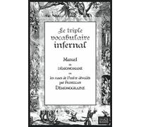 Le Triple Vocabulaire infernal - Manuel de démonomane - Ou les ruses de l'enfer dévoilées: Manuel de démonomane ou les ruses de l'enfer dévoilées par Frinellan Démonographe