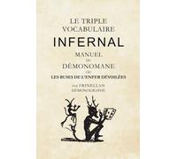 Le Triple Vocabulaire Infernal: Manuel du Démonomane ou les ruses de l'enfer dévoilées