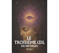 Le Troisième Œil: les principes fondamentaux en 100 pages