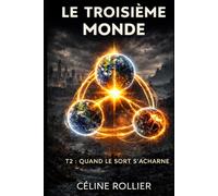 Le troisième monde: T2 : Quand le sort s'acharne (Les autres mondes)
