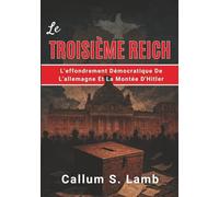 Le Troisième Reich: L'effondrement Démocratique De L'allemagne Et La Montée D'Hitler (L'époque du Troisième Reich)