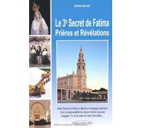 Le troisième secret de Fatima : Prières et révélations de Emilie Bonvin (23 septembre 2011) Broché