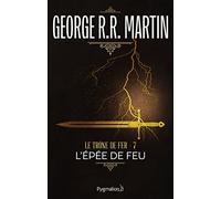Le Trône de fer, tome 7 : L'Epée de feu