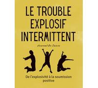 Le Trouble Explosif Intermittent Journal De Suivie: De l'explosivité à la soumission positive