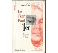 Le tsar Paul Ier: La puissance et la peur