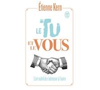 Le tu et le vous: L'art subtil de s'adresser à l'autre