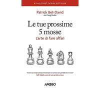 Le tue prossime 5 mosse. L'arte di fare affari (Business Professional)