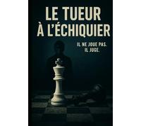 Le Tueur à l’Échiquier: Deux faces d’une même pièce. Un seul verdict